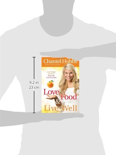 Love Food and Live Well: Lose Weight, Get Fit, and Taste Life at Its Very Best