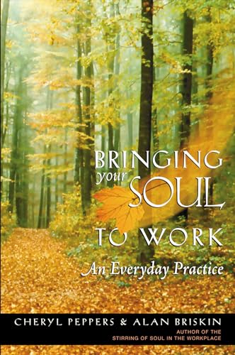Bringing Your Soul to Work: An Everyday Practice