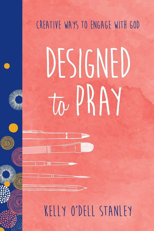 Designed to Pray: Creative Ways to Engage with God (BELONG)