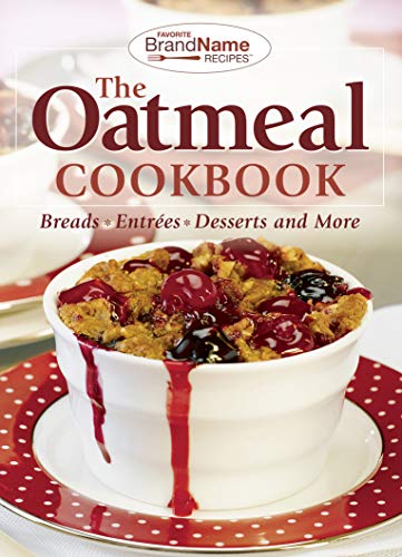 The Oatmeal Cookbook: Breads, Entrées, Desserts and More