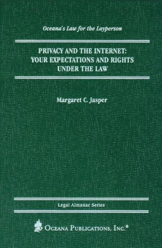 Privacy and the Internet: Your Expectations and Rights under the Law (Legal Almanac Series)