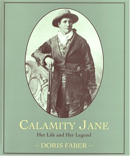 Calamity Jane: Her Life and Her Legend - 7101