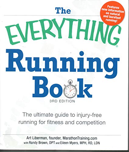 The Everything Running Book: The ultimate guide to injury-free running for fitness and competition