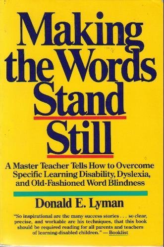 Making the Words Stand Still: A Master Teacher Tells How to Overcome Specific Learning Disability, Dyslexia, and Old-Fashioned Word Blindness - 127