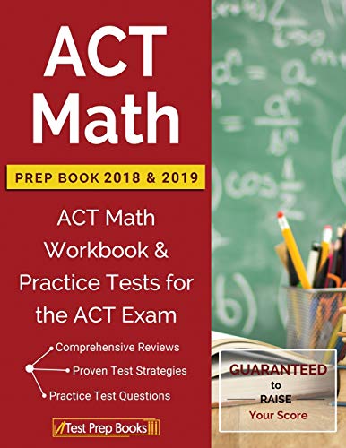 ACT Math Prep Book 2018 & 2019: ACT Math Workbook & Practice Tests for the ACT Exam
