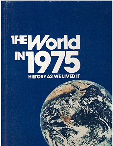 The World in 1975 History As We Lived It