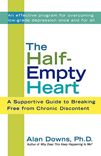 The Half-Empty Heart: A Supportive Guide to Breaking Free from Chronic Discontent: Overcome Low-Grade Depression Once and for All - 3260