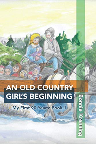 An Old Country Girl's Beginning (My First Ninety Years)