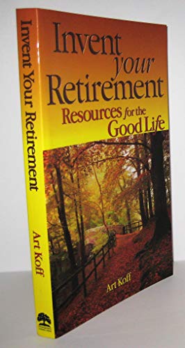 Invent Your Retirement: Resources for the Good Life