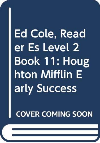 Ed Cole, Reader Es Level 2 Book 11: Houghton Mifflin Early Success