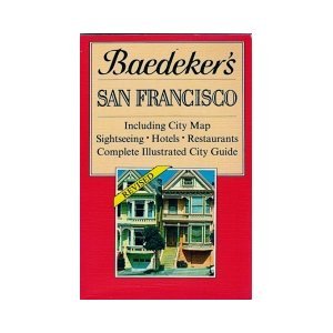 Baedeker's San Francisco: Including City Map, Sightseeing, Hotels, Restaurants, Complete Illustrated City Guide