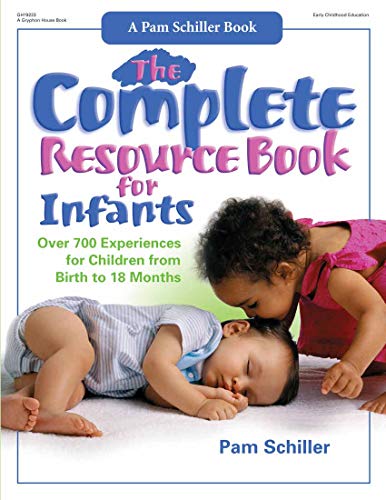The Complete Resource Book for Infants: Over 700 Experiences for Children from Birth to 18 Months (Complete Resource Series) - 2575