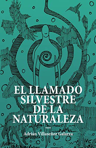 El llamado silvestre de la naturaleza (Spanish Edition)
