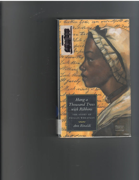 Hang a Thousand Trees with Ribbons: The Story of Phillis Wheatley