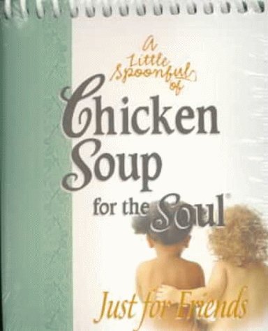 A Little Spoonful of Chicken Soup for the Soul: Just for Friends - 8901