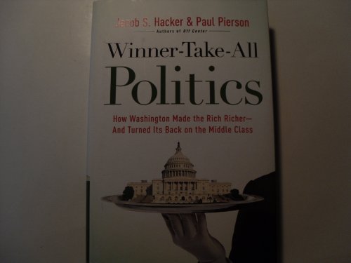 Winner-Take-All Politics: How Washington Made the Rich Richer--and Turned Its Back on the Middle Class - 7057
