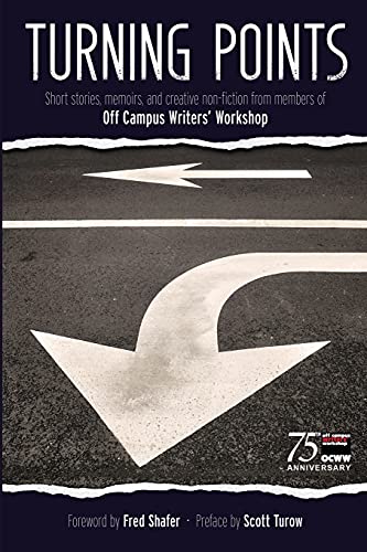 Turning Points: Short Stories, Memoirs, and Creative Non-fiction from Members of the Off Campus Writers Workshop