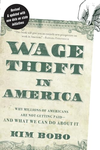 Wage Theft in America: Why Millions of Working Americans Are Not Getting Paid And What We Can Do About It