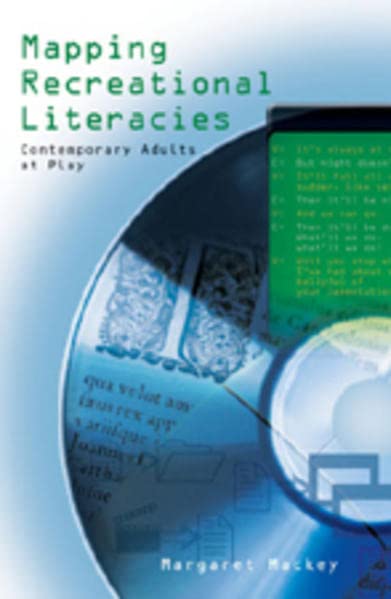 Mapping Recreational Literacies: Contemporary Adults at Play (New Literacies and Digital Epistemologies) - 6049