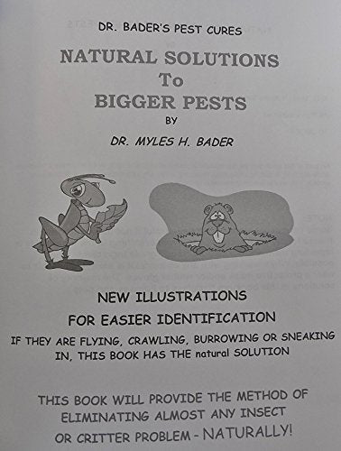 Dr. Bader's Pest Cures: Natural Solutions to Bigger Pests
