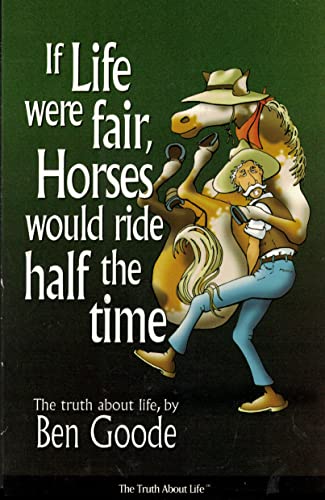 If Life Were Fair, Horses Would Ride Half the Time (Truth about Life Humor Books)