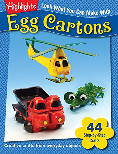 Highlights Press Look What You Can Make with Egg Cartons: Creative Crafts from Everyday Objects