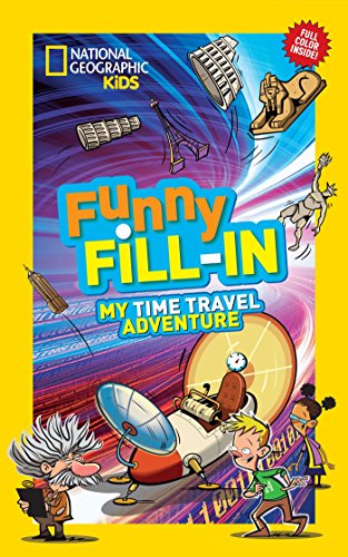 National Geographic Kids Funny Fill-in: My Time Travel Adventure (NG Kids Funny Fill In)