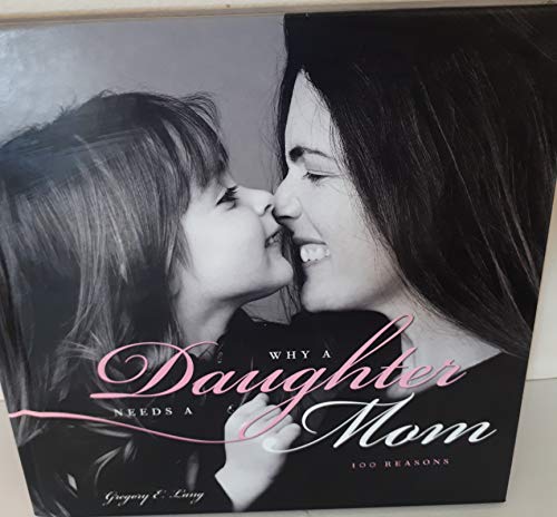 Why a Daughter Needs a Mom: The Perfect Gift for Mom to Celebrate the Bond Between Mothers and Daughters - 4451