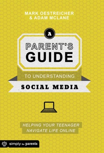 A Parent's Guide to Understanding Social Media: Helping Your Teenager Navigate Life Online