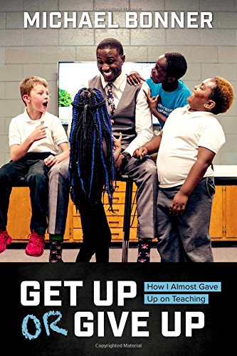 Get Up or Give Up: How I Almost Gave Up on Teaching - 6225