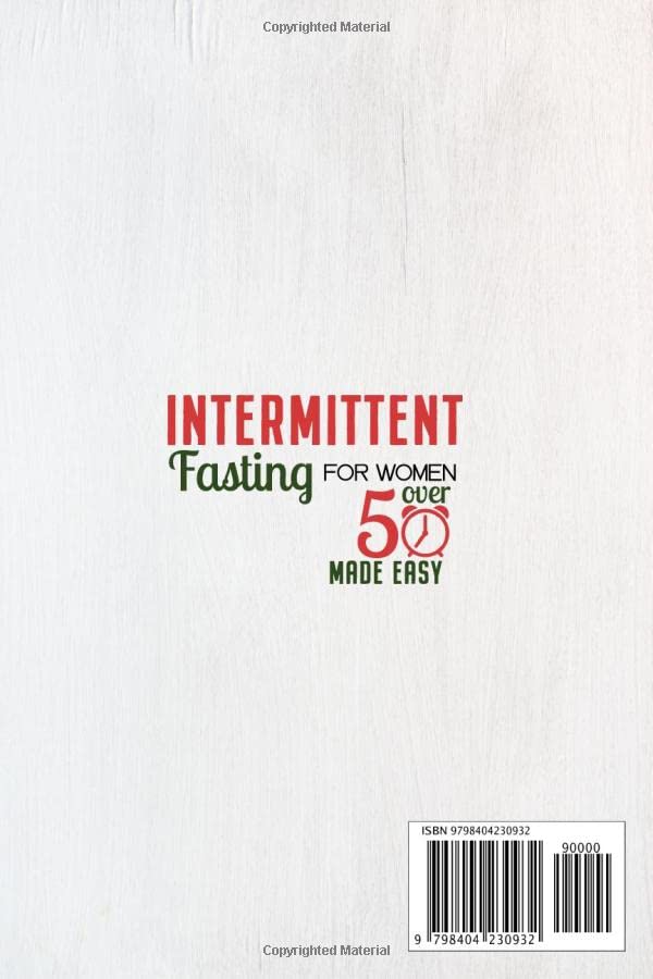 Intermittent Fasting for Women Over 50 Made Easy: Slow Down Aging, Detox Your Body, and Boost Your Glow With This Simple Diet! Over 150 Recipes and a 31-Day Meal Plan for Fast and Easy Weight Loss