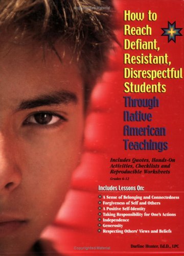 How to Reach Defiant, Resistant, Disrespectful Kids Through Native American Teachings