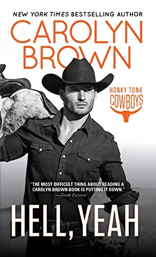 Hell, Yeah: A Hometown Girl Captures the Heart of a Wandering Cowboy Who May Finally Be Ready to Leave His Boots at the Door (Honky Tonk Cowboys, 2)