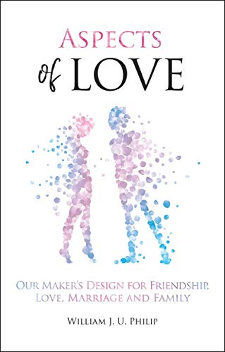 Aspects of Love: Our Makers design for friendship, love, marriage and family