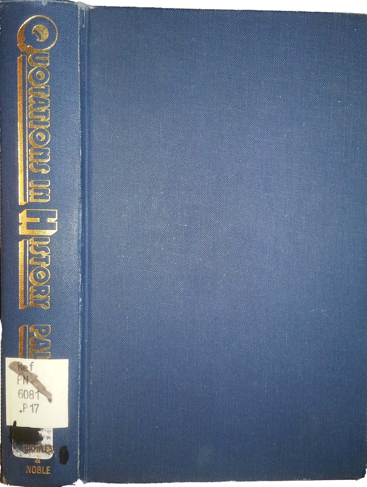 Quotations in History: A Dictionary of Historical Quotations C. 800 A.d. to the Present