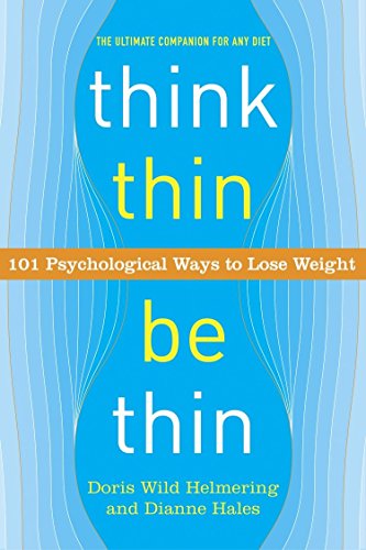 Think Thin, Be Thin: 101 Psychological Ways to Lose Weight