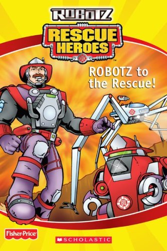 ROBOTZ to the Rescue (Fisher Price Rescue Heroes : Robotz) - 8798