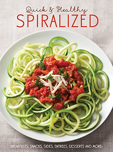 Quick & Healthy Spiralized