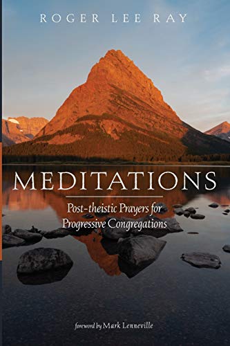 Meditations: Post-theistic Prayers for Progressive Congregations