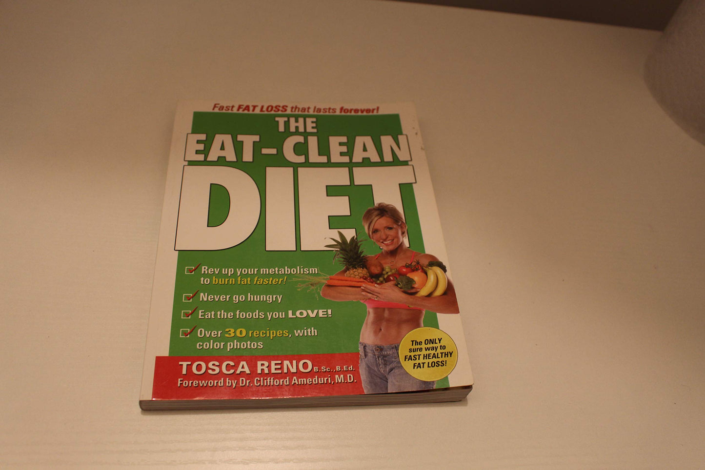 The Eat-Clean Diet: Fast Fat-Loss that lasts Forever!