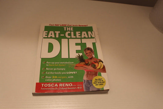 The Eat-Clean Diet: Fast Fat-Loss that lasts Forever!