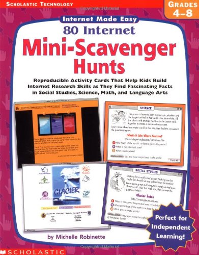 Scholastic Technology: Internet Made Easy: 80 Internet Mini-scavenger Hunt