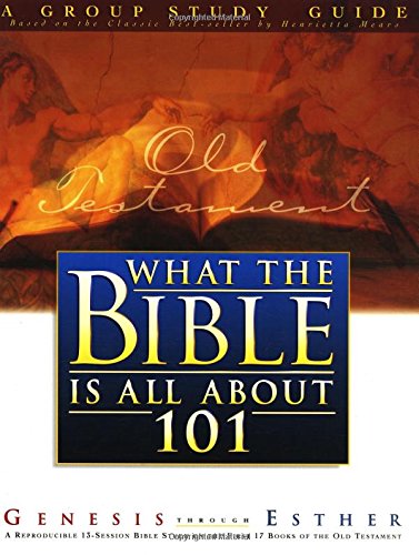 What The Bible Is All About 101: A Group Study Guide: Genesis Through Esther (What the Bible Is All About Bible Study Series) - 4869