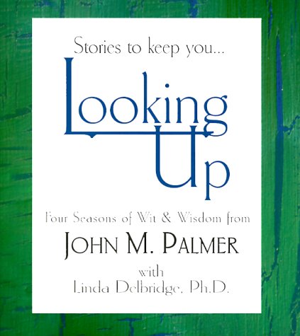 Stories to Keep You Looking Up: Four Seasons of Wit and Wisdom