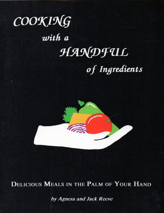Cooking With a Handful of Ingredients: Delicious Meals in the Palm of Your Hand