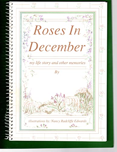 Roses in December: My Life Story and Other Memories