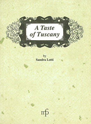 A Taste of Tuscany: Traditional Italian Recipes