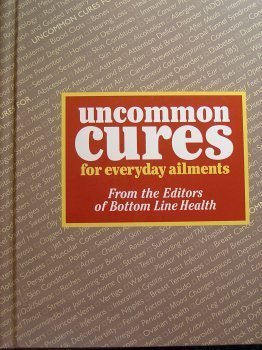 Uncommon cures for everyday ailments