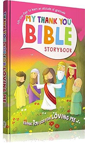 My Thank You Bible Storybook: Thank You God For Loving Me (Lift-the-flap to learn an attitude of gratitude) - 4857