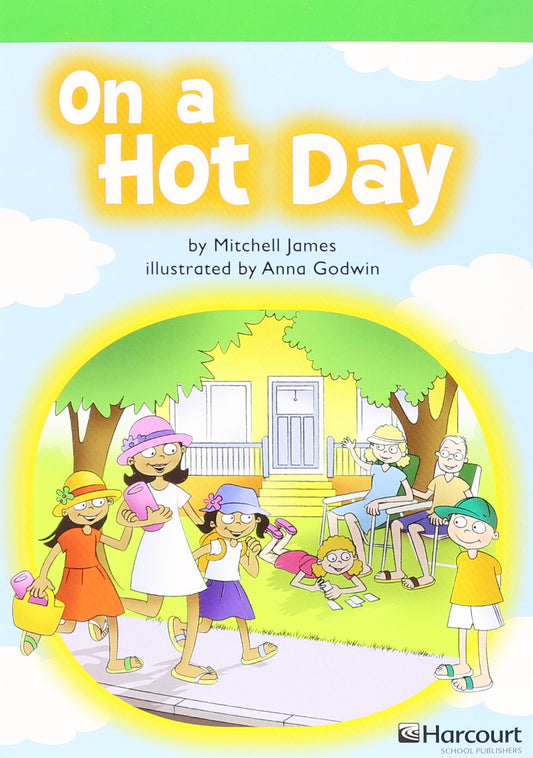 On a Hot Day, Advanced Reader Grade 1: Harcourt School Publishers Storytown (Rdg Prgm 08/09/10 Wt)